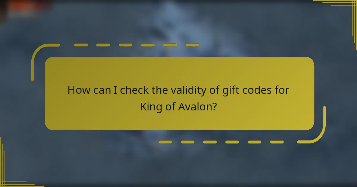 How can I check the validity of gift codes for King of Avalon?