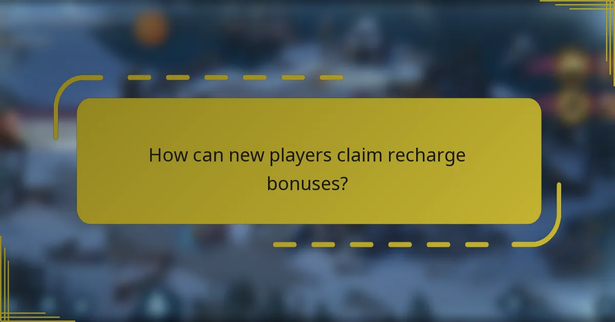 How can new players claim recharge bonuses?