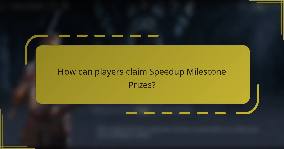 How can players claim Speedup Milestone Prizes?
