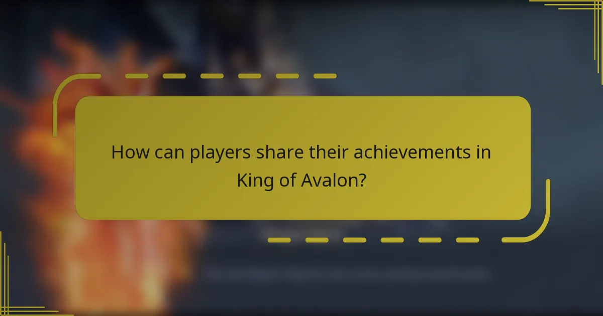 How can players share their achievements in King of Avalon?