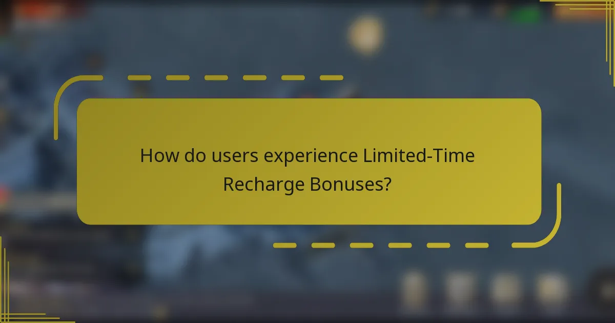 How do users experience Limited-Time Recharge Bonuses?