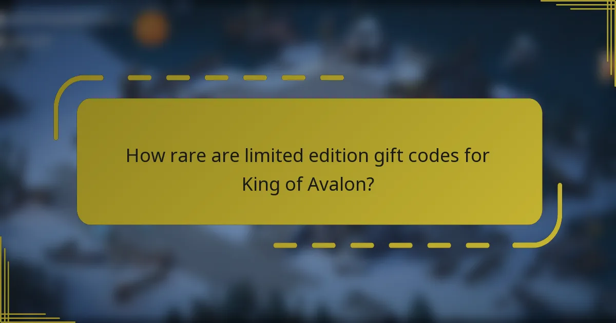 How rare are limited edition gift codes for King of Avalon?