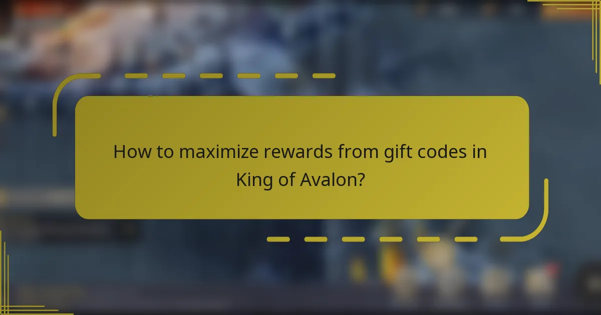 How to maximize rewards from gift codes in King of Avalon?