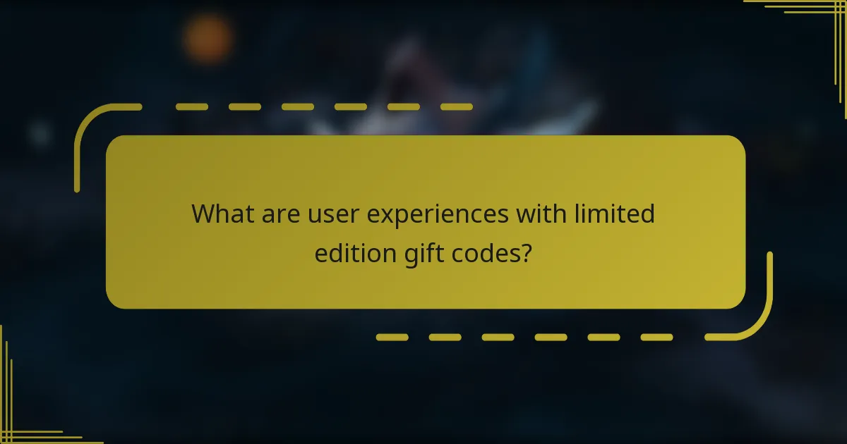 What are user experiences with limited edition gift codes?