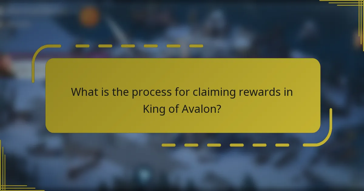 What is the process for claiming rewards in King of Avalon?