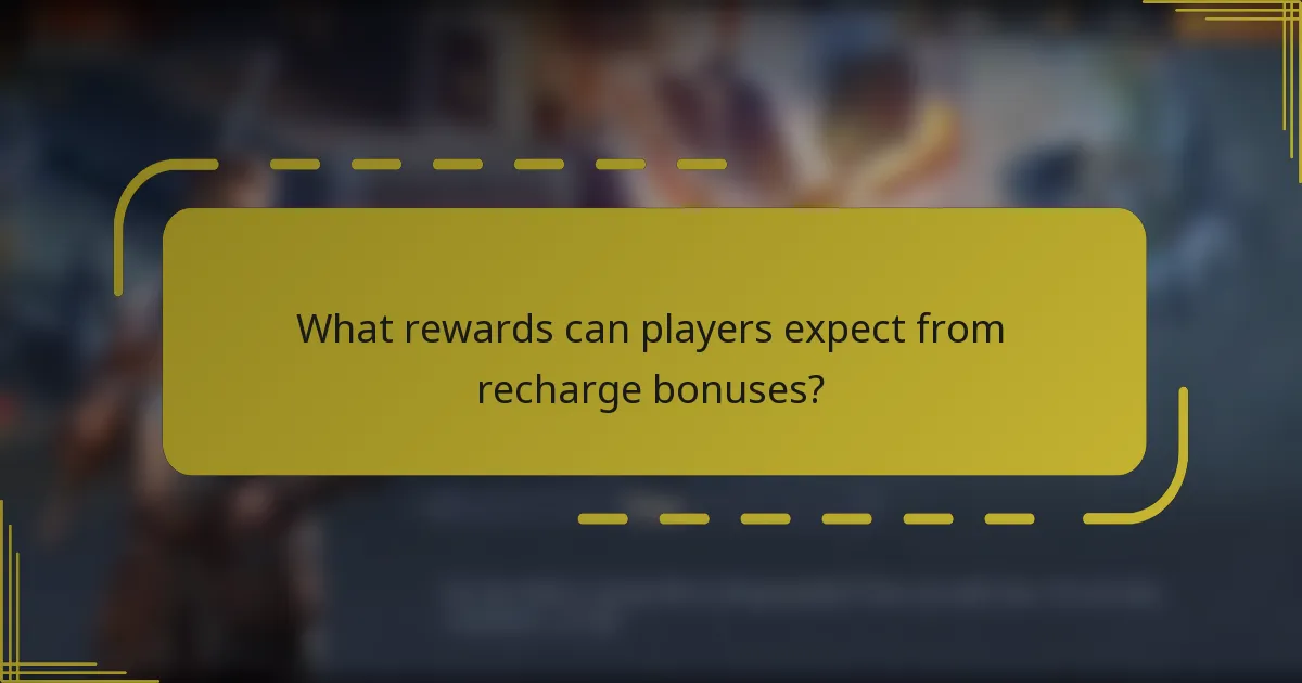 What rewards can players expect from recharge bonuses?