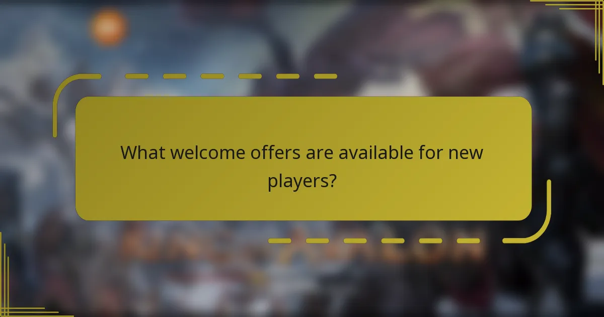What welcome offers are available for new players?